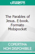 The Parables of Jesus. E-book. Formato Mobipocket ebook