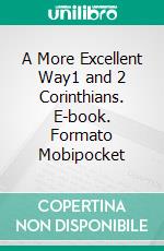 A More Excellent Way1 and 2 Corinthians. E-book. Formato EPUB ebook