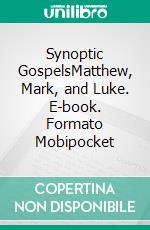 Synoptic GospelsMatthew, Mark, and Luke. E-book. Formato Mobipocket ebook