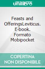 Feasts and OfferingsLeviticus. E-book. Formato Mobipocket ebook