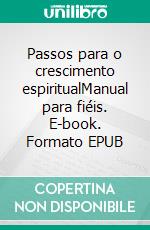 Passos para o crescimento espiritualManual para fiéis. E-book. Formato EPUB ebook