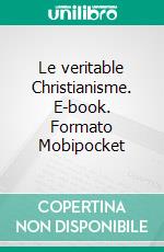 Le veritable Christianisme. E-book. Formato Mobipocket ebook