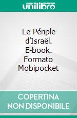 Le Périple d’Israël. E-book. Formato Mobipocket ebook