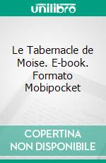 Le tabernacle de Moïse. E-book. Formato EPUB ebook di Dr. Brian J. Bailey