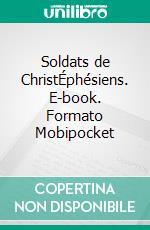Soldats de ChristÉphésiens. E-book. Formato EPUB ebook
