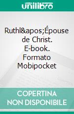 Ruthl&apos;Épouse de Christ. E-book. Formato EPUB ebook