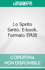 Lo Spirito Santo. E-book. Formato EPUB ebook