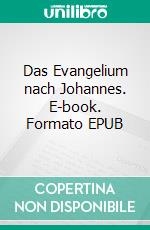 Das Evangelium nach Johannes. E-book. Formato EPUB ebook