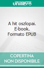 A hit oszlopai. E-book. Formato EPUB ebook