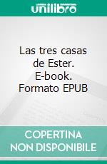 Las tres casas de Ester. E-book. Formato EPUB ebook