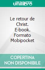 Le retour de Christ. E-book. Formato Mobipocket ebook