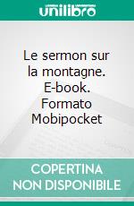 Le sermon sur la montagne. E-book. Formato Mobipocket ebook di Rev. Daniel G. Caram 