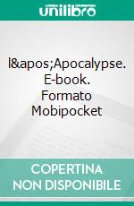 l'Apocalypse. E-book. Formato Mobipocket ebook di Brian J. Bailey