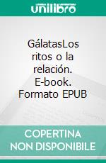 GálatasLos ritos o la relación. E-book. Formato EPUB ebook