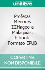 Profetas Menores IIIHageo a Malaquías. E-book. Formato EPUB ebook