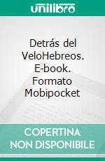 Detrás del VeloHebreos. E-book. Formato Mobipocket ebook di Dr. Brian J. Bailey