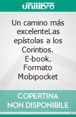 Un camino más excelenteLas epístolas a los Corintios. E-book. Formato EPUB ebook di Rev. Daniel G. Caram 