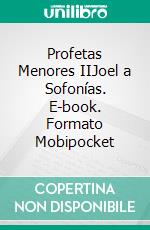 Profetas Menores IIJoel a Sofonías. E-book. Formato EPUB ebook