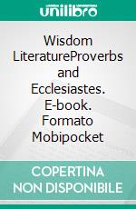 Wisdom LiteratureProverbs and Ecclesiastes. E-book. Formato Mobipocket ebook