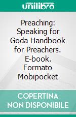 Preaching: Speaking for Goda Handbook for Preachers. E-book. Formato Mobipocket ebook