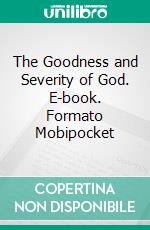 The Goodness and Severity of God. E-book. Formato Mobipocket ebook
