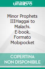 Minor Prophets IIIHaggai to Malachi. E-book. Formato EPUB ebook