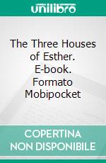 The Three Houses of Esther. E-book. Formato EPUB ebook