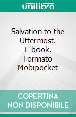 Salvation to the Uttermost. E-book. Formato Mobipocket ebook di Rev. Daniel G. Caram 