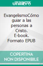 EvangelismoCómo guiar a las personas a Cristo. E-book. Formato EPUB ebook