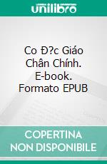 Co Ð?c Giáo Chân Chính. E-book. Formato EPUB ebook