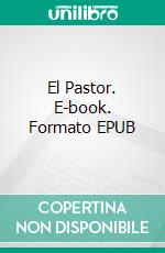 El Pastor. E-book. Formato EPUB ebook