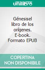 Génesisel libro de los orígenes. E-book. Formato EPUB ebook