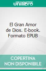 El Gran Amor de Dios. E-book. Formato EPUB ebook