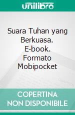 Suara Tuhan yang Berkuasa. E-book. Formato Mobipocket ebook di Rev. Robert A. Tucker