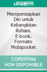 Mempersiapkan Diri untuk Kebangkitan Rohani. E-book. Formato Mobipocket ebook