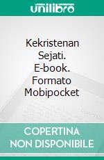 Kekristenan Sejati. E-book. Formato Mobipocket ebook di Dr. Paul G. Caram