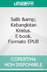 Salib &amp; Kebangkitan Kristus. E-book. Formato EPUB ebook