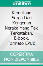 Kemuliaan Sorga Dan Kengerian Neraka Yang Tak Terkatakan. E-book. Formato EPUB ebook