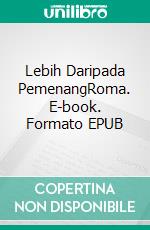 Lebih Daripada PemenangRoma. E-book. Formato EPUB ebook