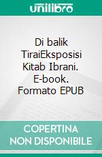 Di balik TiraiEksposisi Kitab Ibrani. E-book. Formato EPUB ebook