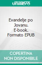 Evandelje po Jovanu. E-book. Formato EPUB ebook