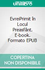 EvreiPrimit în Locul Preasfânt. E-book. Formato EPUB ebook