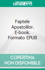 Faptele Apostolilor. E-book. Formato EPUB ebook