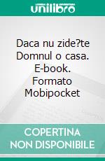 Daca nu zide?te Domnul o casa. E-book. Formato Mobipocket ebook di Rev. Robert A. Tucker