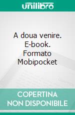 A doua venire. E-book. Formato Mobipocket ebook