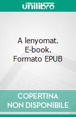 A lenyomat. E-book. Formato EPUB ebook di Gabriel Wolf