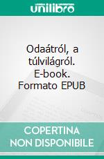 Odaátról, a túlvilágról. E-book. Formato EPUB ebook