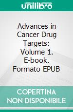 Advances in Cancer Drug Targets: Volume 1. E-book. Formato EPUB ebook
