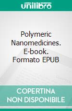 Polymeric Nanomedicines. E-book. Formato EPUB ebook
