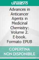 Advances in Anticancer Agents in Medicinal Chemistry: Volume 2. E-book. Formato EPUB ebook